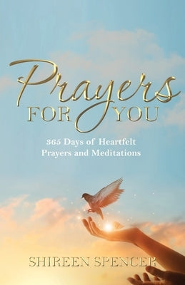 Prayers for You: 365 Days of Heartfelt Prayers and Meditations by Spencer, Shireen