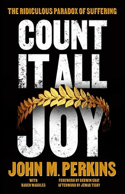 Count It All Joy: The Ridiculous Paradox of Suffering by Perkins, John M.