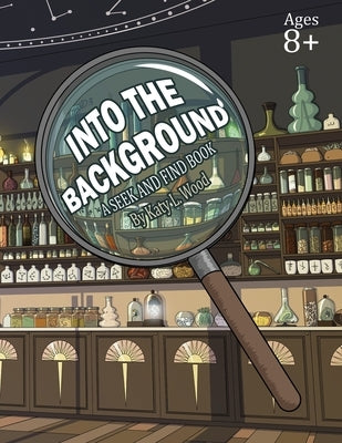 Into the Background: A Seek & Find Book by Wood, Katy L.