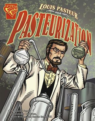 Louis Pasteur and Pasteurization by Fandel, Jennifer
