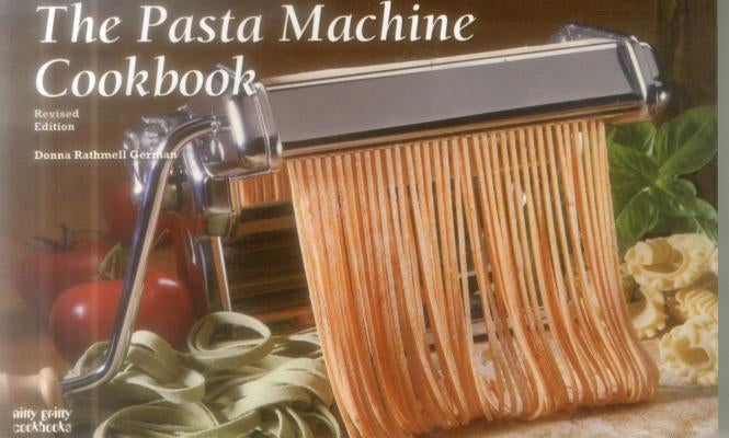 The Pasta Machine Cookbook by German, Donna Rathmell