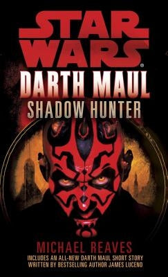 Shadow Hunter: Star Wars Legends (Darth Maul) by Reaves, Michael