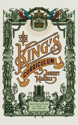 The King's Curriculum: Self-Initiation for Self-Rulers by Mannaz, Johnny