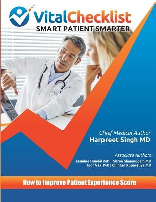 Vital Checklist: How to Improve Patient Experience Score by Singh, Harpreet