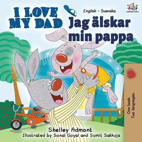 I Love My Dad (English Swedish Bilingual Book) by Admont, Shelley