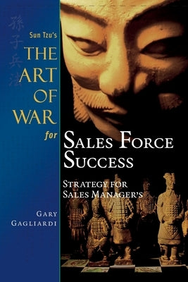 Sun Tzu's The Art of War for Sales Force Success: Strategy for Sales Managers by Tzu, Sun