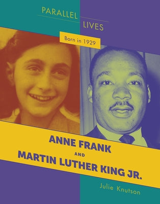 Born in 1929: Anne Frank and Martin Luther King Jr. by Knutson, Julie