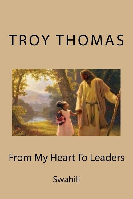 From My Heart to Leaders: Swahili by Thomas Sr, Troy