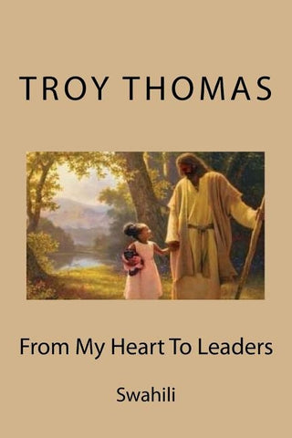 From My Heart to Leaders: Swahili by Thomas Sr, Troy