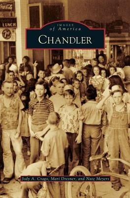 Chandler by Crago, Jody A.
