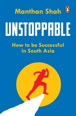 Unstoppable: How Youth Icons Achieve Extraordinary Things by Shah, Manthan