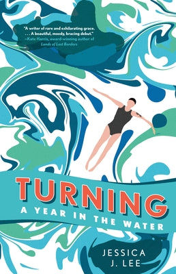 Turning: A Year in the Water by Lee, Jessica J.