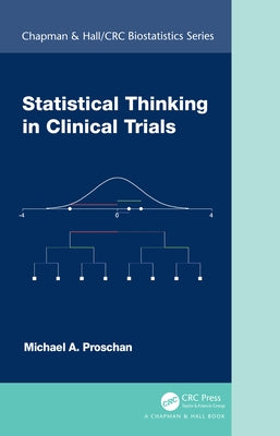 Statistical Thinking in Clinical Trials by Proschan, Michael A.