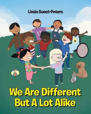 We Are Different But A Lot Alike by Guest-Peters, Linda