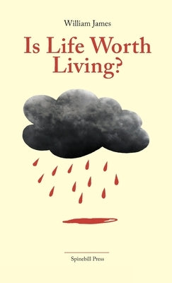 Is Life Worth Living?: Finding Your Life's Purpose in Difficult Times by James, William