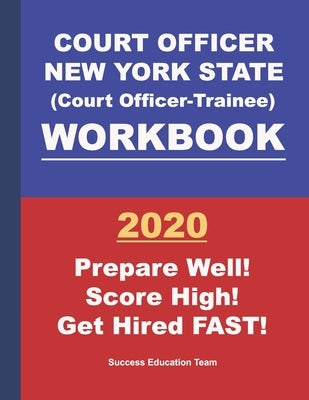 Court Officer New York State (Court Officer-Trainee) Workbook by Education Team, Success