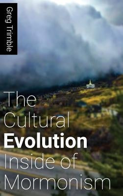 The Cultural Evolution Inside of Mormonism by Trimble, Greg