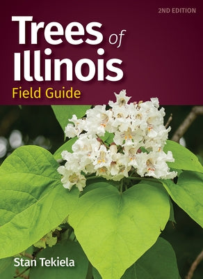 Trees of Illinois Field Guide by Tekiela, Stan