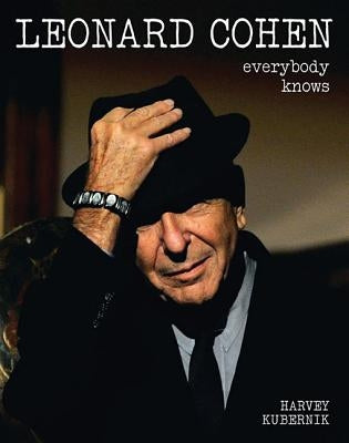 Leonard Cohen: Everybody Knows by Kubernik, Harvey