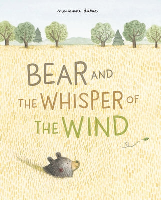 Bear and the Whisper of the Wind by Dubuc, Marianne