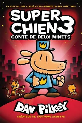 Super Chien: N° 3 - Conte de Deux Minets by Pilkey, Dav