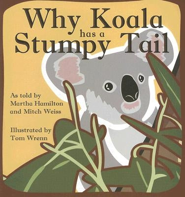 Why Koala Has a Stumpy Tail by Hamilton, Martha
