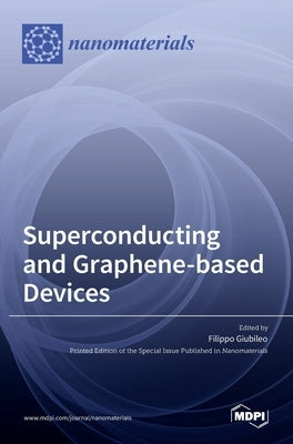 Superconducting- and Graphene-based Devices by Giubileo, Filippo