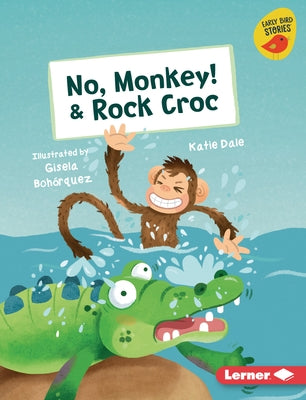 No, Monkey! & Rock Croc by Dale, Katie