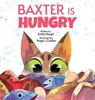 Baxter is Hungry by Haupt, Emily