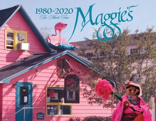 Maggie's - 1980-2020 - Too Much Fun by Nelson, Roslyn