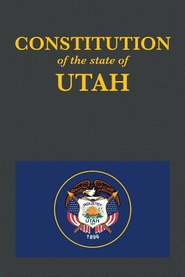 The Constitution of the State of Utah by Proseyr Publishing