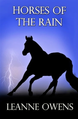 Horses Of The Rain by Owens, Leanne