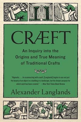 Cræft: An Inquiry Into the Origins and True Meaning of Traditional Crafts by Langlands, Alexander