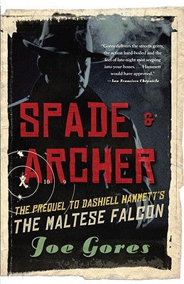 Spade & Archer: The Prequel to Dashiell Hammett's the Maltese Falcon by Gores, Joe