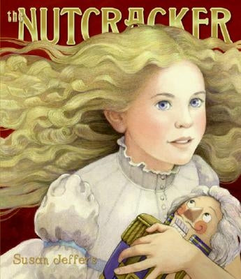 The Nutcracker: A Christmas Holiday Book for Kids by Jeffers, Susan