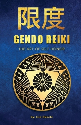 Gendo Reiki: The Art of Self Honor by Okochi, Lisa
