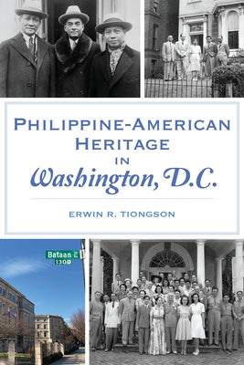 Philippine-American Heritage in Washington, DC by Tiongson, Erwin R.