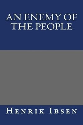 An Enemy of the People by Henrik Ibsen