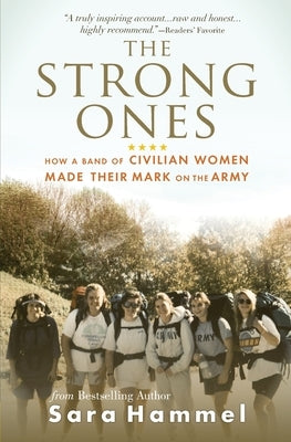 The Strong Ones: How a Band of Civilian Women Made Their Mark on the Army by Hammel, Sara