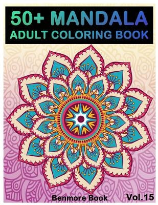 50+ Mandala: Adult Coloring Book 50 Mandala Images Stress Management Coloring Book for Relaxation, Meditation, Happiness and Relief by Book, Benmore