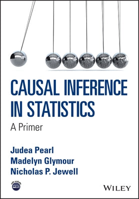 Causal Inference in Statistics - A Primer by Pearl, Judea