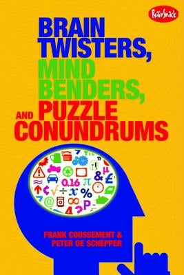 Brain Twisters, Mind Benders, and Puzzle Conundrums by Coussement, Frank