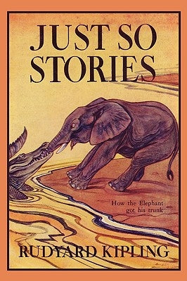 Just So Stories, Illustrated Edition (Yesterday's Classics) by Kipling, Rudyard