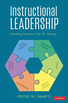 Instructional Leadership: Creating Practice Out of Theory by DeWitt, Peter M.