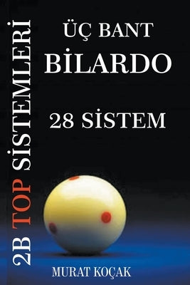 Üç Bant Bilardo 2B Top Sistemleri - 28 Sistem by Kocak, Murat