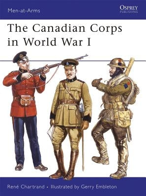 The Canadian Corps in World War I by Chartrand, Ren&#233;