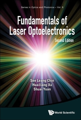 Fundamentals of Laser Optoelectronics (Second Edition) by Chin, See Leang