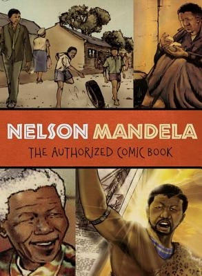 Nelson Mandela: The Authorized Comic Book by The Nelson Mandela Foundation