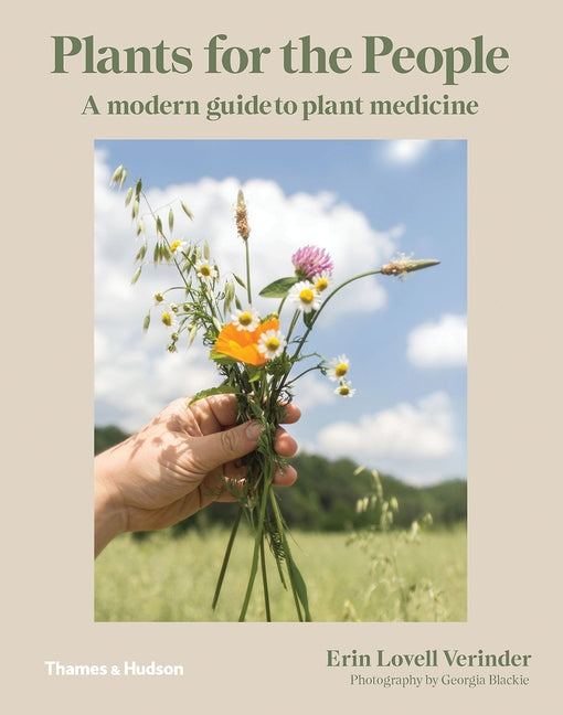 Plants for the People: A Modern Guide to Plant Medicine by Verinder, Erin Lovell
