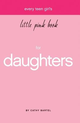 Every Teen Girl's Little Pink Book by Bartel, Cathy